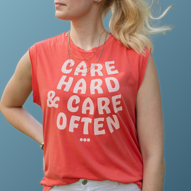 Care Hard, Care Often