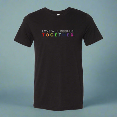 Love Will Keep Us Together Shirt